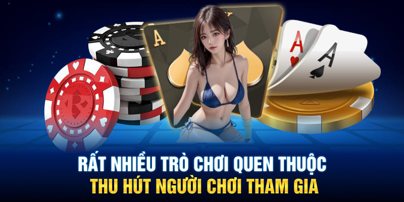 Rất nhiều trò chơi quen thuộc thu hút người chơi tham gia