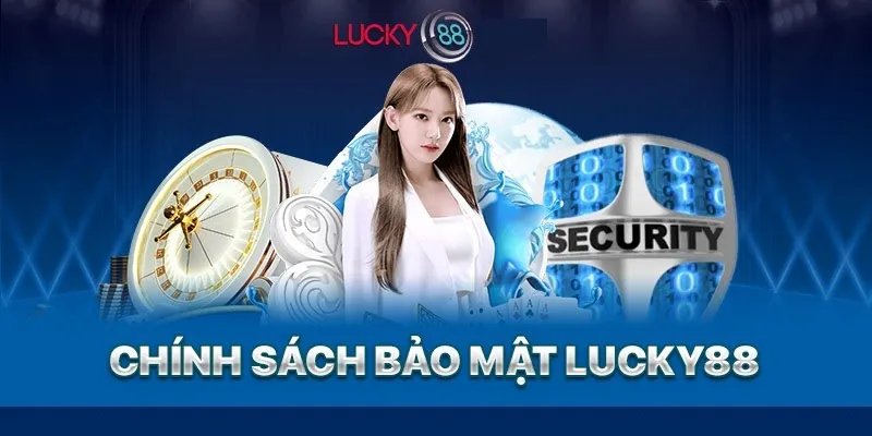 Chính sách bảo mật Lucky88 vô cùng hoàn hảo bởi các công nghệ cao