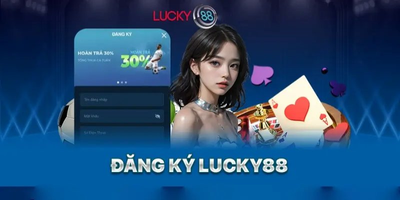 Hướng dẫn đăng ký Lucky88 chi tiết, dễ hiểu